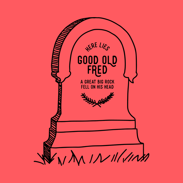 Here Lies Good Old Fred by stuffsarahmakes