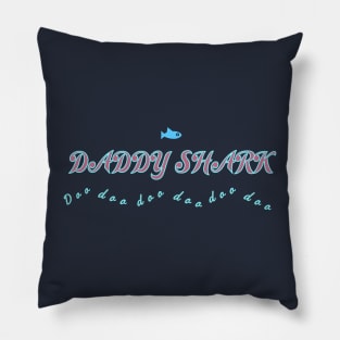 Daddy Shark doo doo doo doo doo doo Pillow