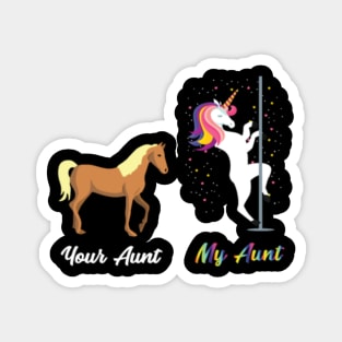 Your Aunt My Aunt Funny Unicorn Horse- Magnet