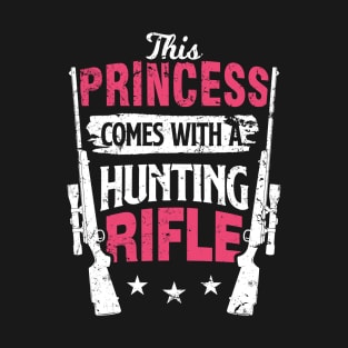 Hunting Girl This Princess Comes With A Hunting Rifle T-Shirt