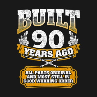 Built 90 Years Ago-All Parts Original Gifts 90th Birthday T-Shirt