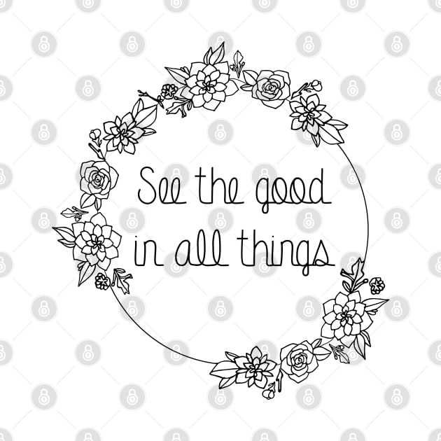 See the Good in All Things Succulent Quote by aterkaderk