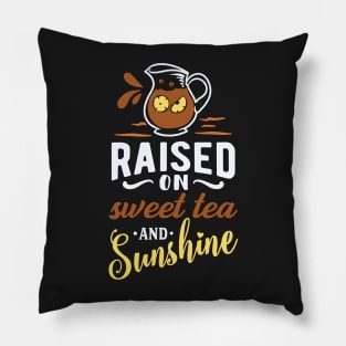 Raised on Sweet Tea and Sunshine Pillow