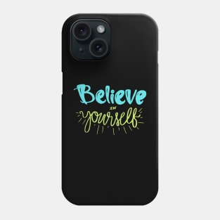 Believe In Yourself Quote Phone Case