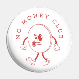 No Money Club Funny Comic Broke Front and Backprint Pin