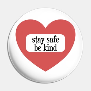 Stay safe - be kind Pin