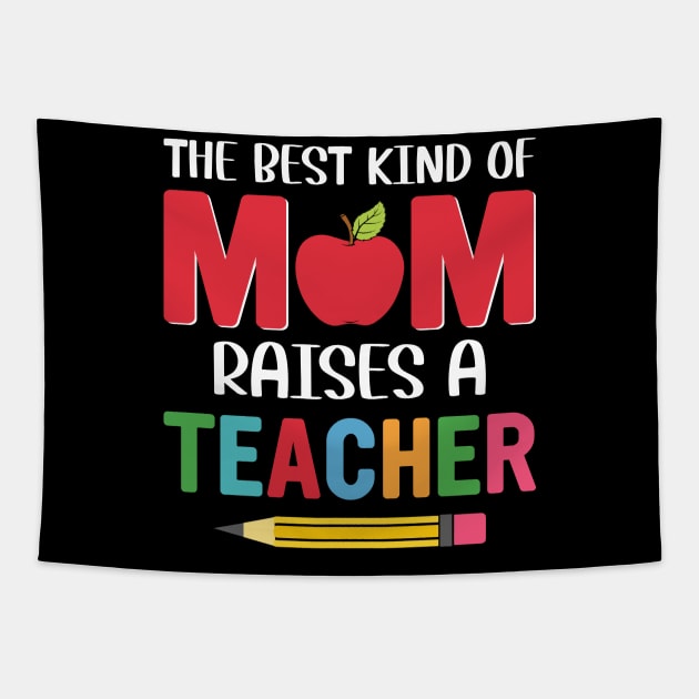 The BEst Kind Of Mom Raises A Teacher Tapestry by busines_night