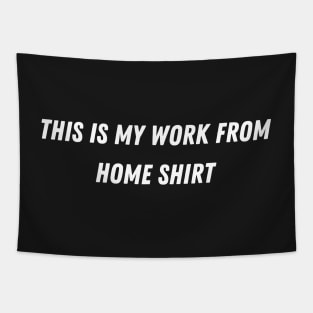 This is my work from home shirt Tapestry