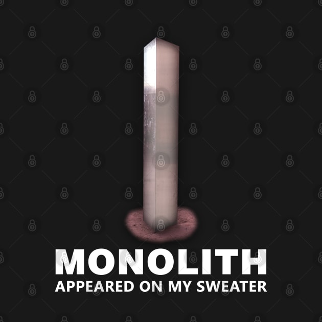 MONOLITH APPEARED ON MY SWEATER by Bombastik