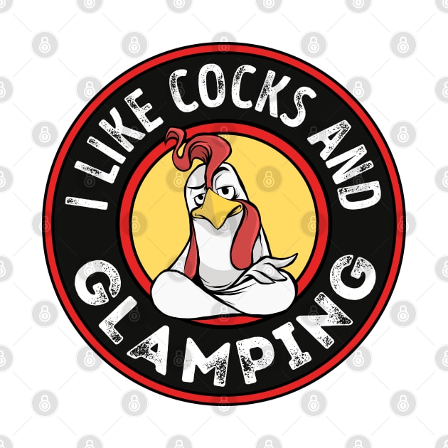 I like Cocks and Glamping Funny Gay Pride Rooster by qwertydesigns