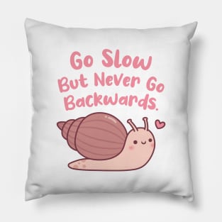 Cute Snail Go Slow But Never Go Backwards Pillow