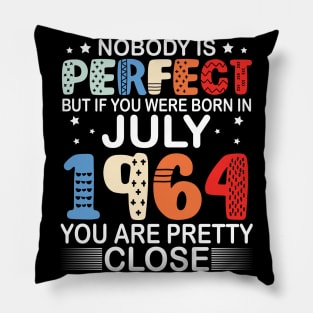 Nobody Is Perfect But If You Were Born In July 1964 You Are Pretty Close Happy Birthday 56 Years Old Pillow