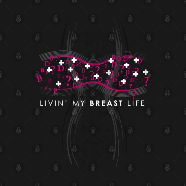 Livin' My Breast Life by Nerd Stuff