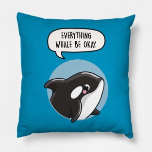 Everything Whale Be Okay Pun Pillow