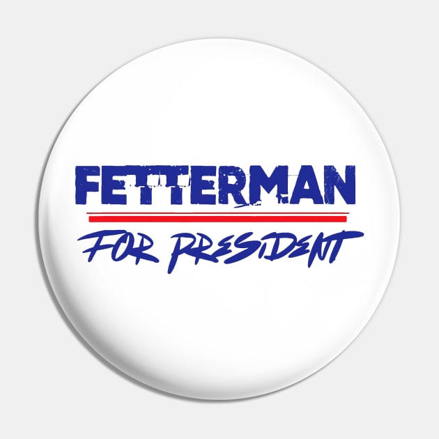 Fetterman For President Pin by jasminerandon69