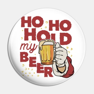 Ho Ho Hold my beer Pin