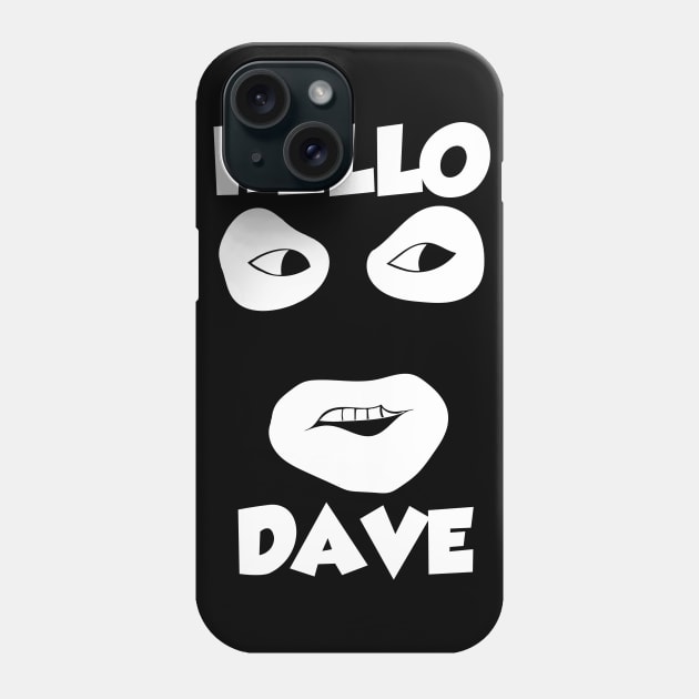 Hello Dave Phone Case by Meta Cortex