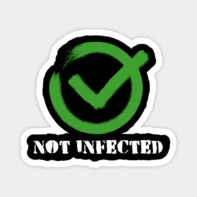 Funny Not infected Virus Quarantine Outbreak Magnet by Your Funny Gifts