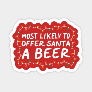 Most Likely To Offer Santa A Beer Funny Drinking Christmas Magnet