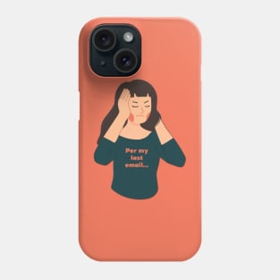 Per my last email Phone Case