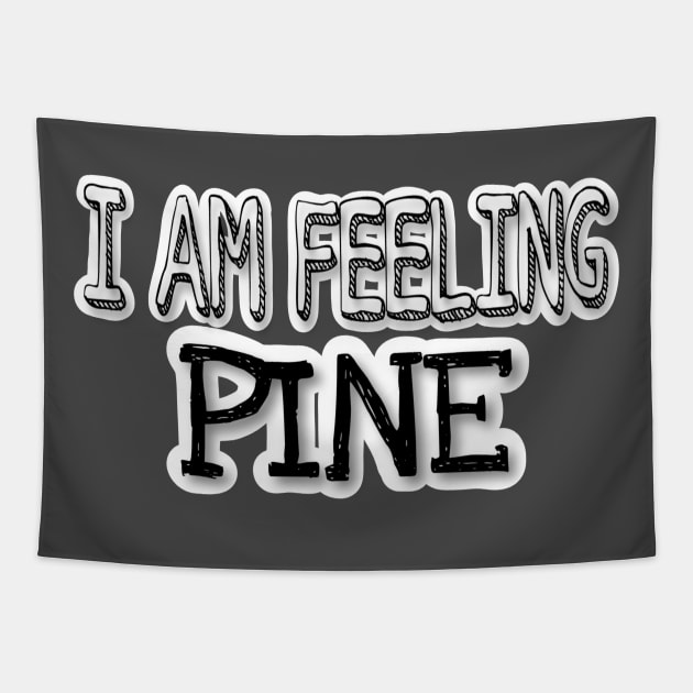 I AM FEELING PINE Tapestry by JERKBASE