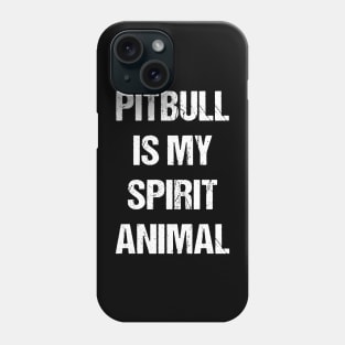 Pitbull Is My Spirit Animal Text Based Design Phone Case