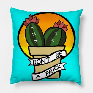 Don't be a prick Pillow