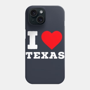 I love Texas Phone Case