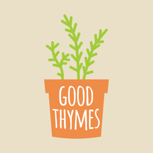 Good Thymes T-Shirt