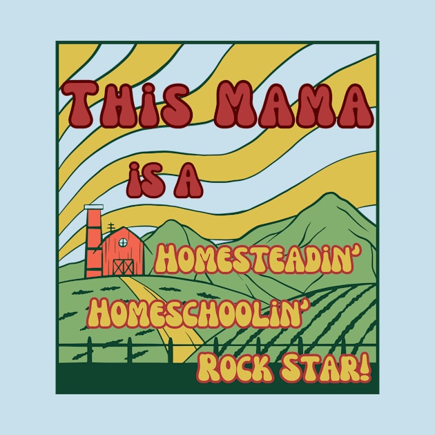 Homeschooling Mama Farmer Homesteading Rockstar by The Dream Team