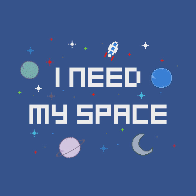 Disover I Need My Space - Space - T-Shirt