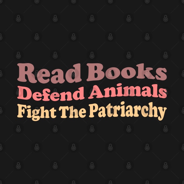 Read Books Defend Animals Fight The Patriarchy by Pridish