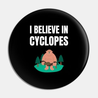 I believe in Cyclopes Pin