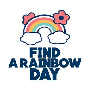 3rd April - Find A Rainbow Day T-Shirt