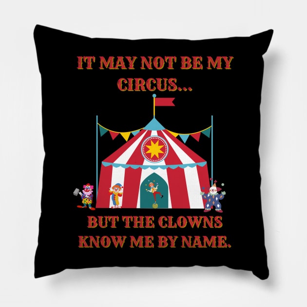 Not My Circus Pillow by Spatski