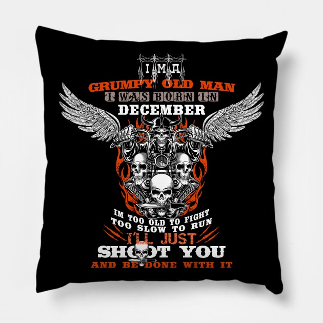 grumpy old man, i was born in December Pillow by CHNSHIRT