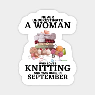 Never Underestimate A Woman Who Loves Knitting And Was Born In September Magnet