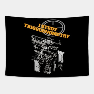 I studyTriggernometry gun great gift for men,dad,grandpa Tapestry