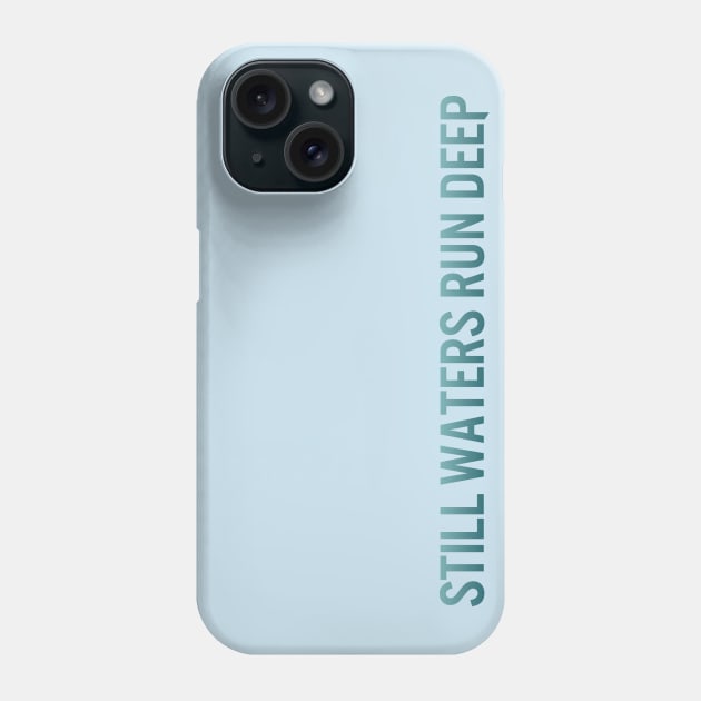 Still Waters Run Deep Phone Case by calebfaires