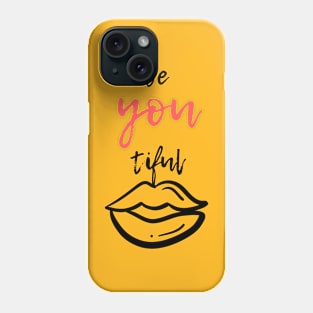 Be You tiful Phone Case