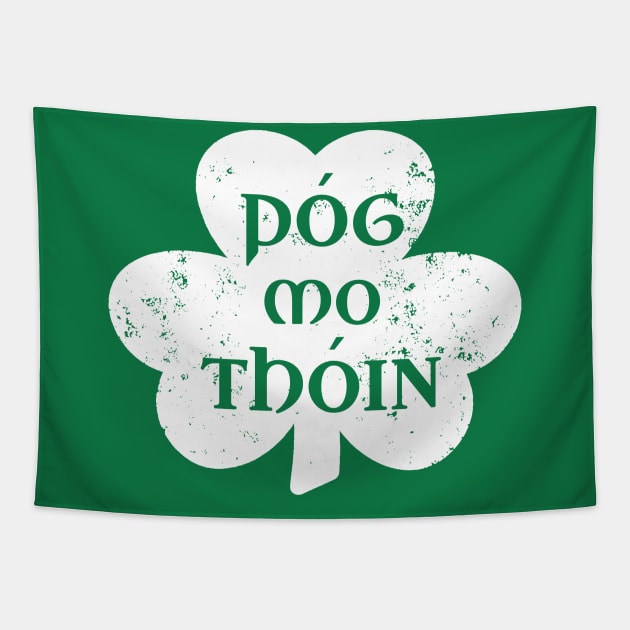 Pog Mo Thoin Irish Saying Funny Gaelic St Patrick's Day Shamrock Tapestry by graphicbombdesigns