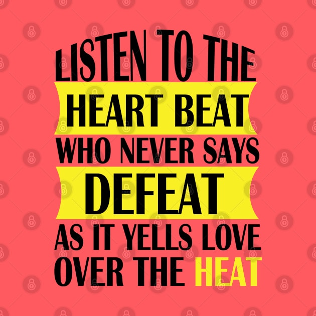 Listen to the heart beat quote for life by Crazyavocado22