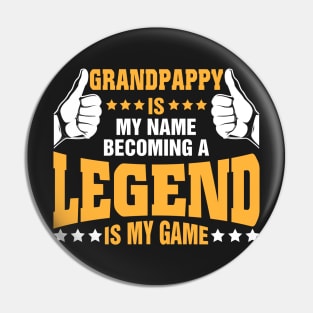 Grandpappy is my name becoming a legend is my game Pin