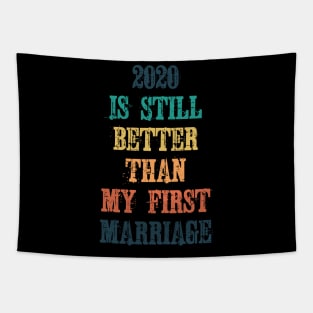 2020 Is Still Better Than My First Marriage Tapestry