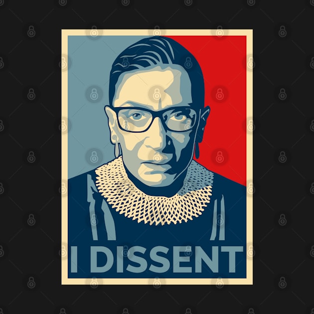 Ruth Bader Ginsburg - I Dissent by Sisu Design