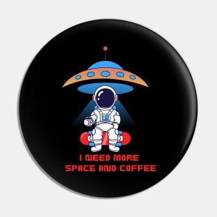 I need more space and coffee Pin