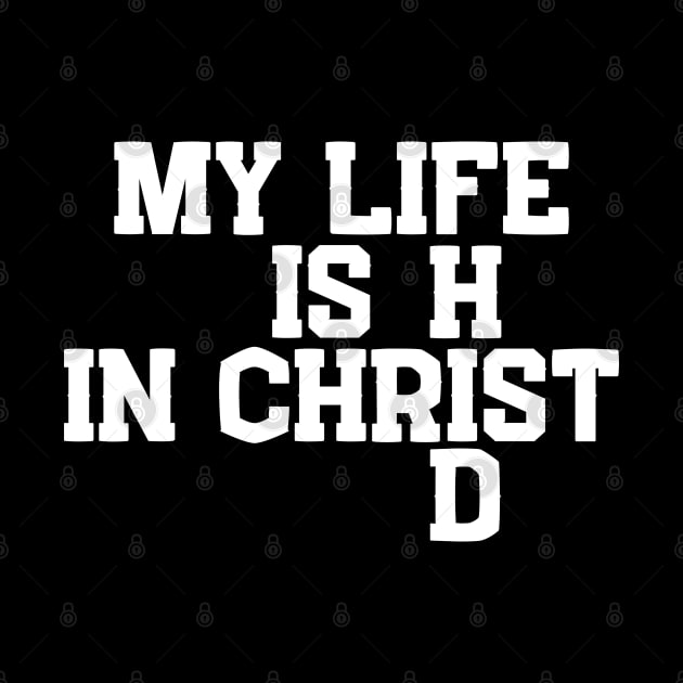 My Life Is Hid In Christ Jesus Christian Faith Bible Verse by GraceFieldPrints