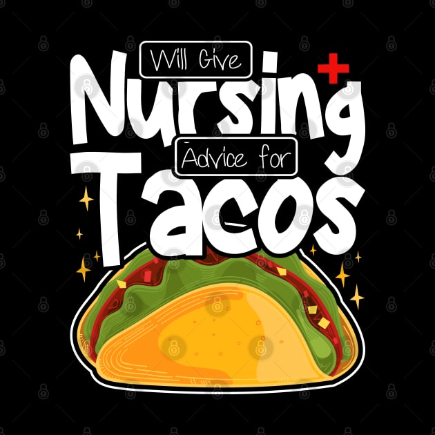 Will Give Nursing Advice for Tacos, Nursing Students And Tacos Lovers by BenTee