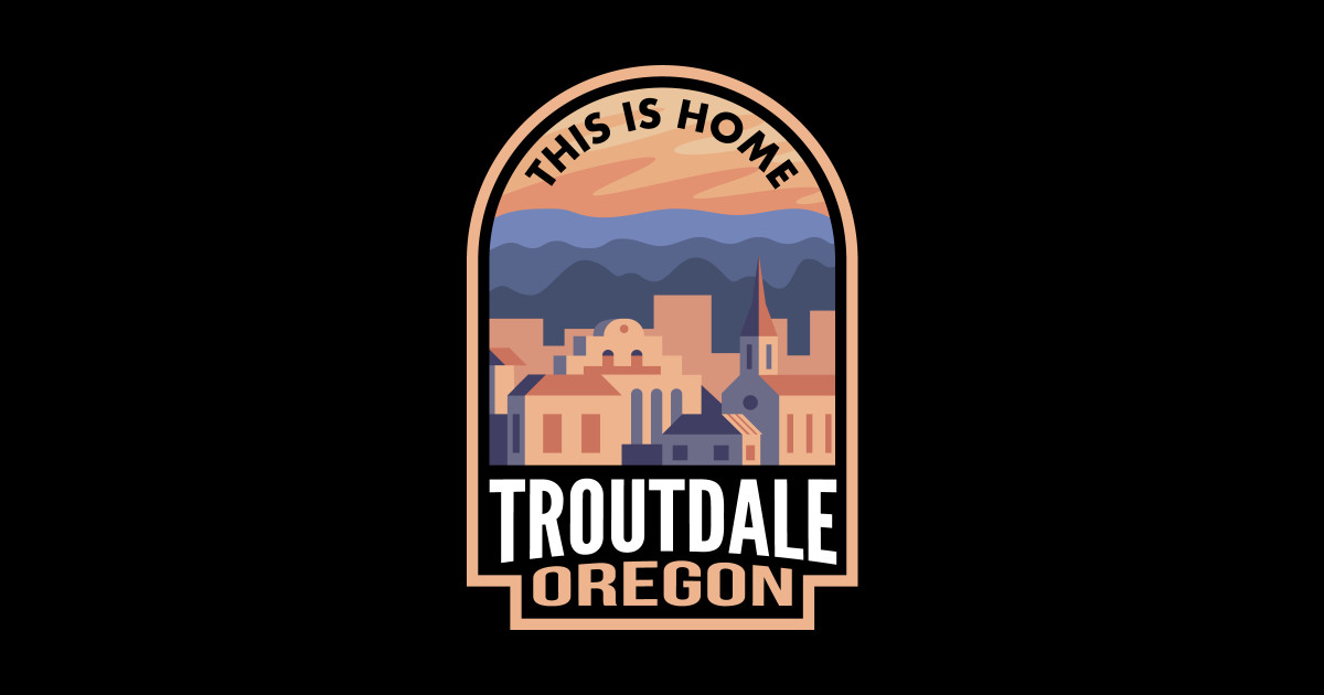 Downtown Troutdale Oregon This is Home Troutdale Or Sticker TeePublic