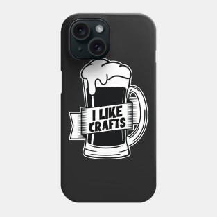 I Like Crafts - Beer brewery design Phone Case